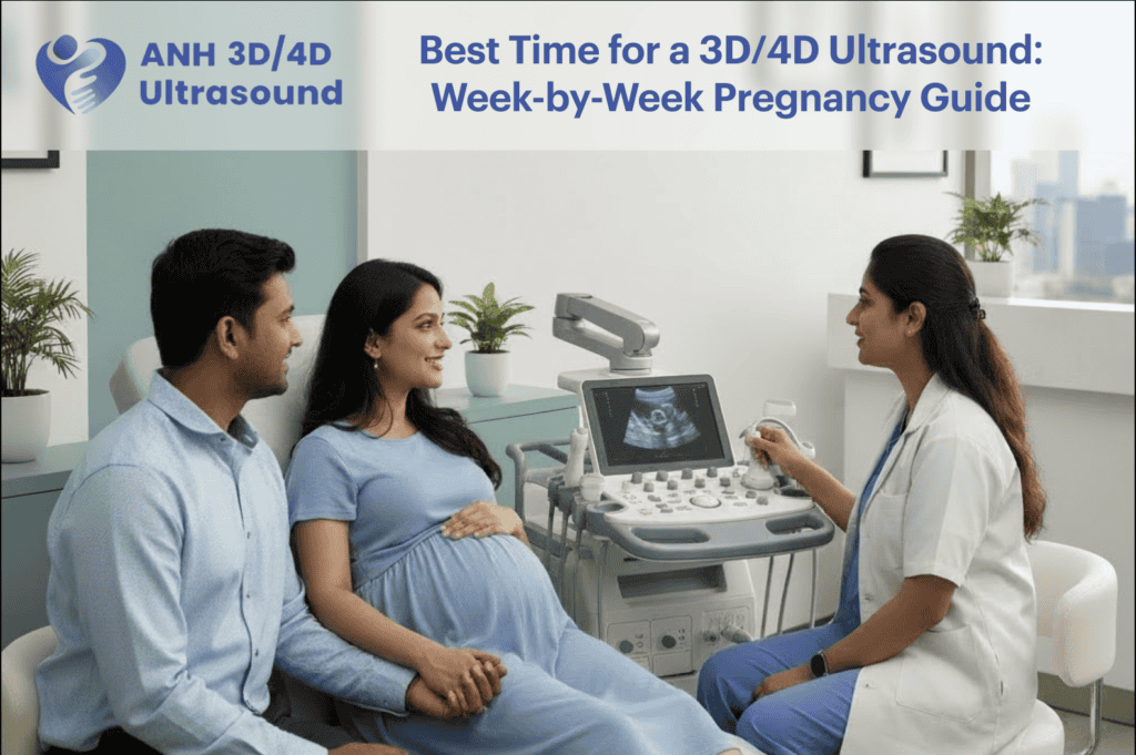 Best Time for a 3D/4D Ultrasound: Week-by-Week Pregnancy Guide